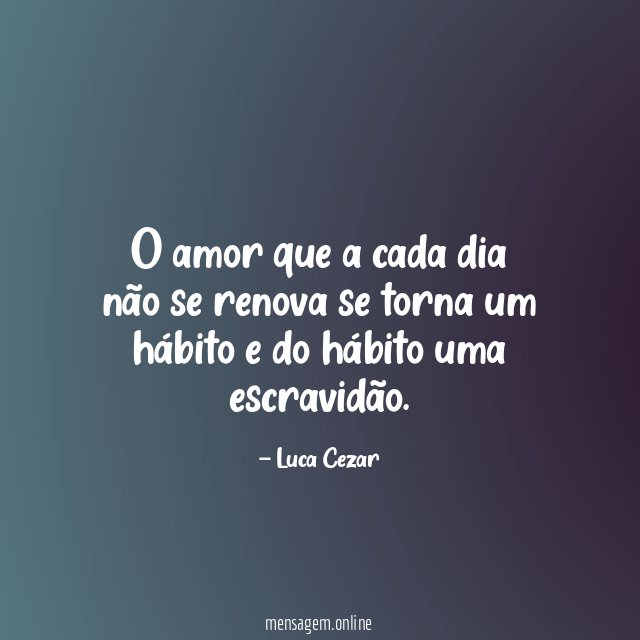 O amor que a cada dia não se