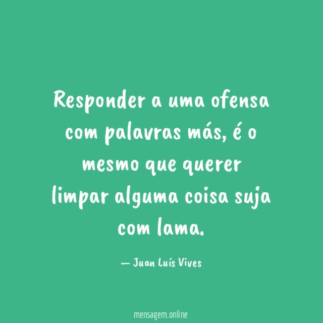 Responder a uma ofensa com palavras más