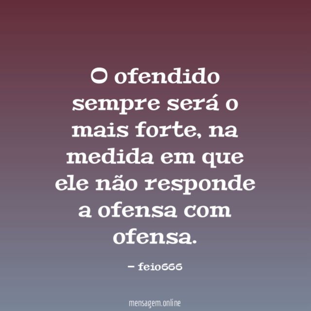O ofendido sempre será o mais forte