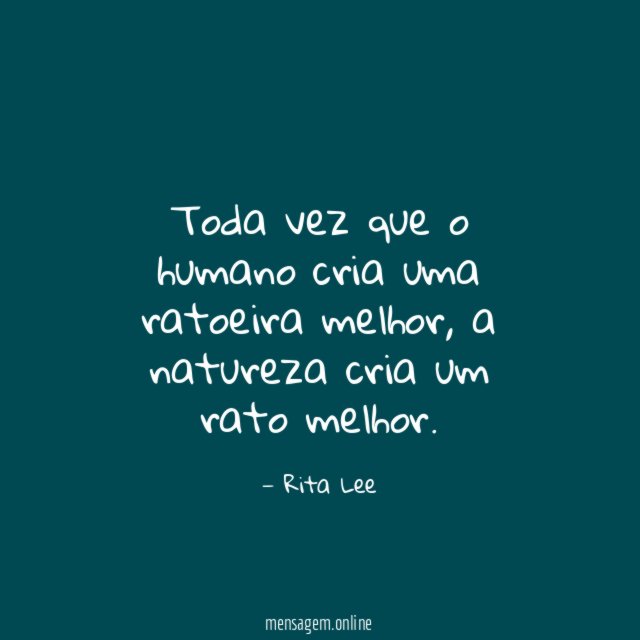 Toda vez que o humano cria uma ratoeira melhor