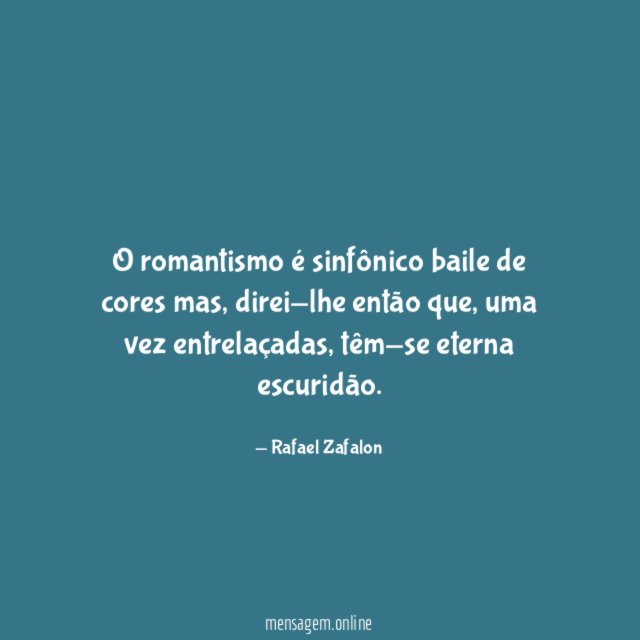 O romantismo é sinfônico baile de cores mas