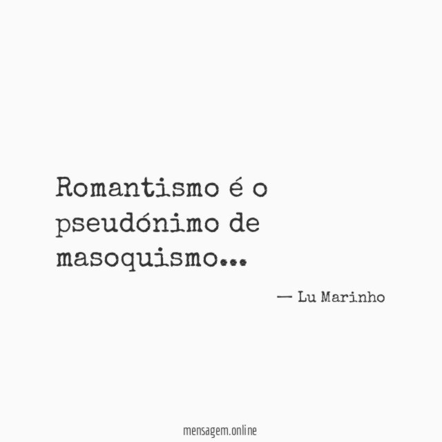 Romantismo é o pseudónimo de masoquismo