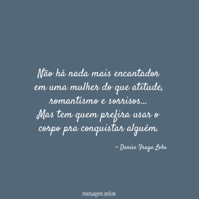 Não há nada mais encantador em uma mulher do que atitude