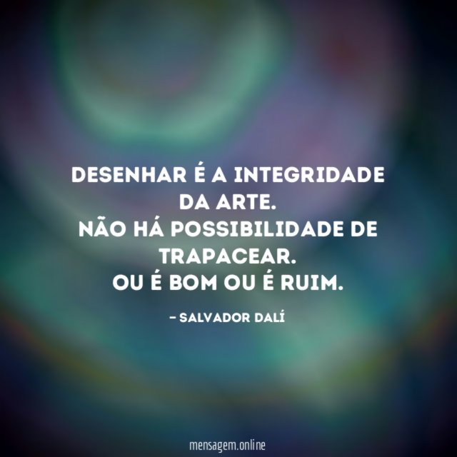 Desenhar é a integridade da arte