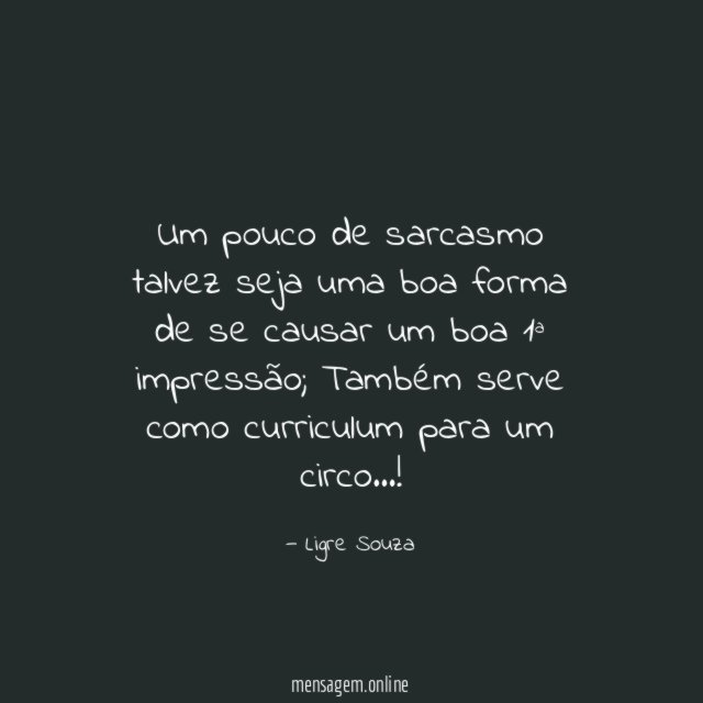 Um pouco de sarcasmo talvez seja uma boa