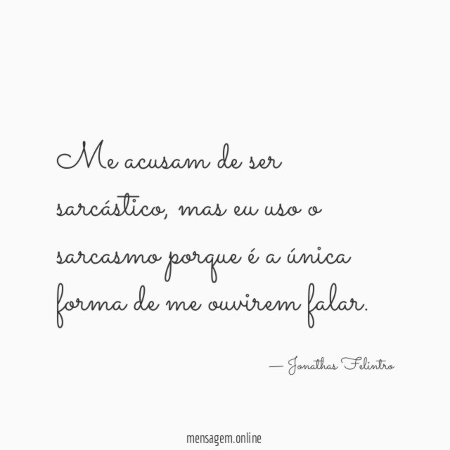 Me acusam de ser sarcástico