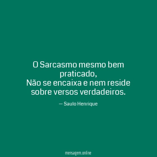 O Sarcasmo mesmo bem praticado