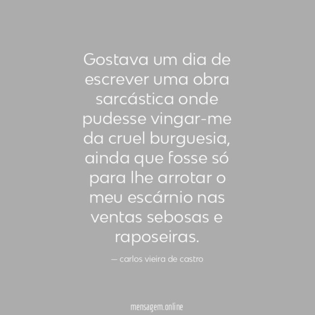 Gostava um dia de escrever uma obra sarcástica
