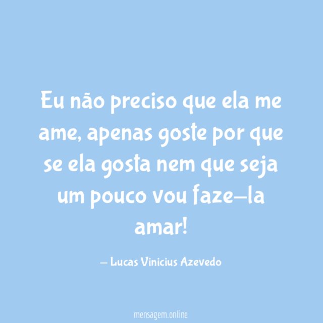 Eu não preciso que ela me ame