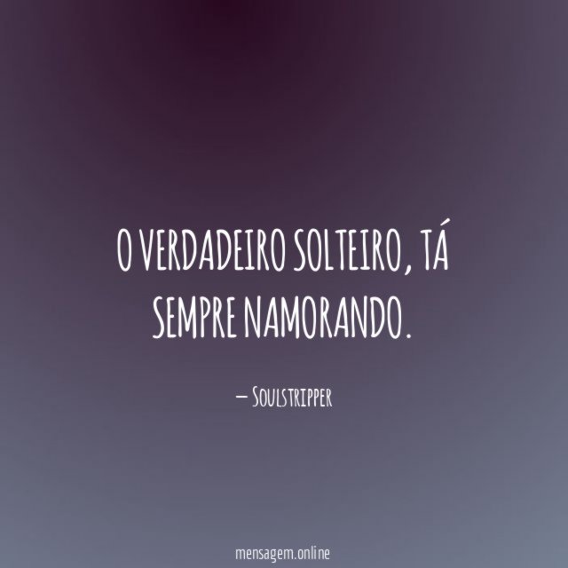 O verdadeiro solteiro