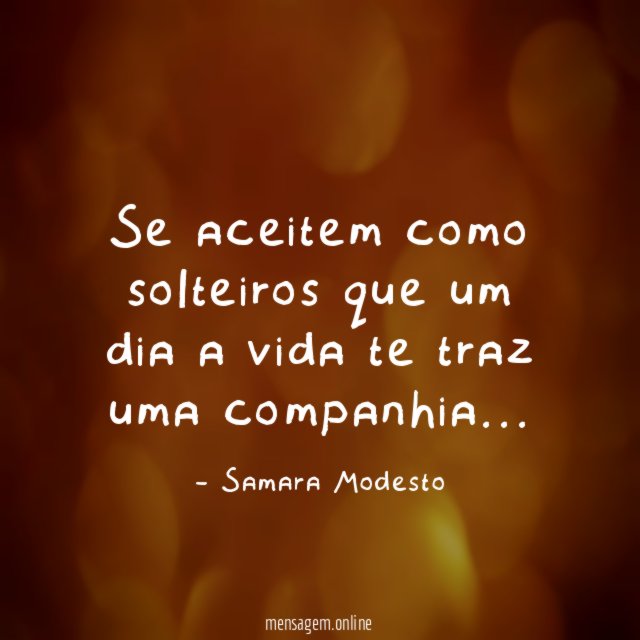 Se aceitem como solteiros que um dia a