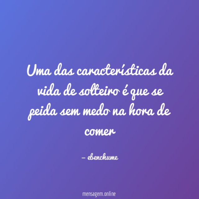 uma das características da vida de solteiro é