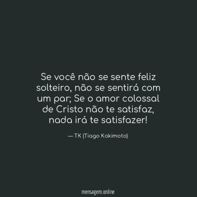 Se você não se sente feliz solteiro