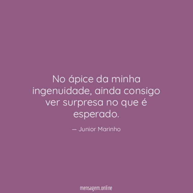 No ápice da minha ingenuidade