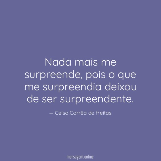 Nada mais me surpreende