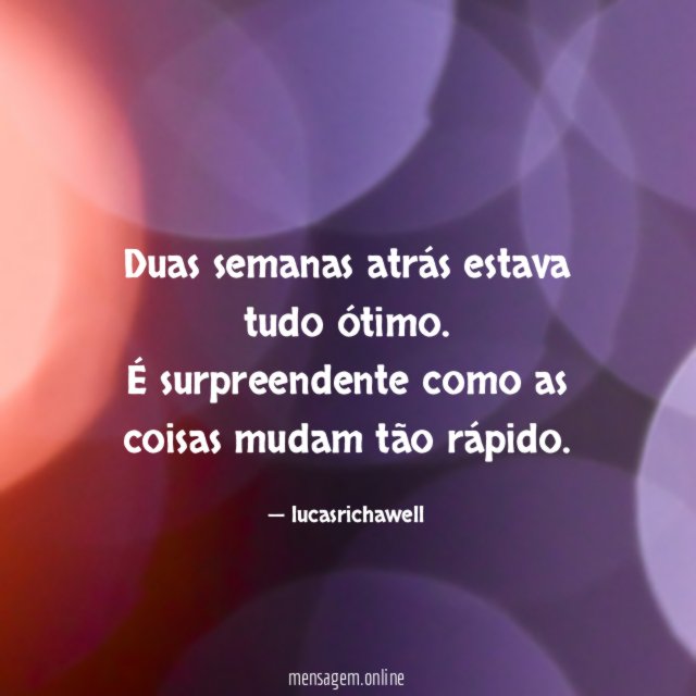 Duas semanas atrás estava tudo ótimo
