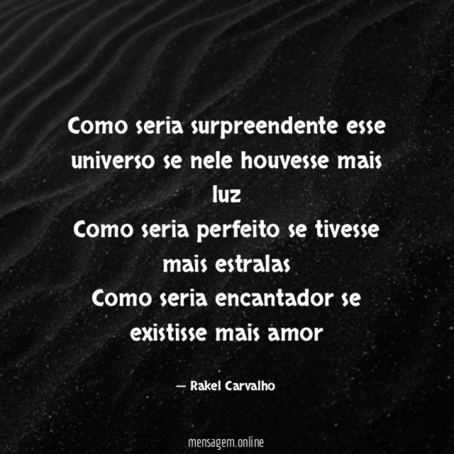Como seria surpreendente esse universo se nele houvesse