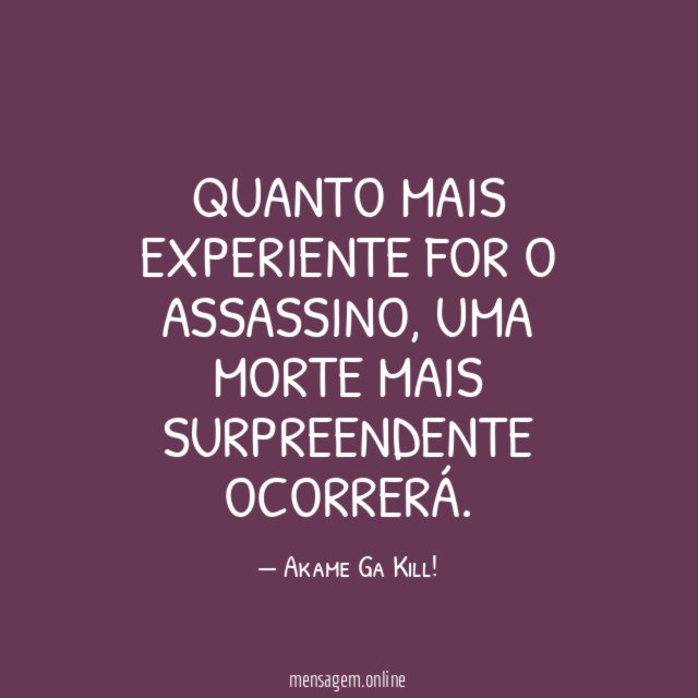 Quanto mais experiente for o assassino
