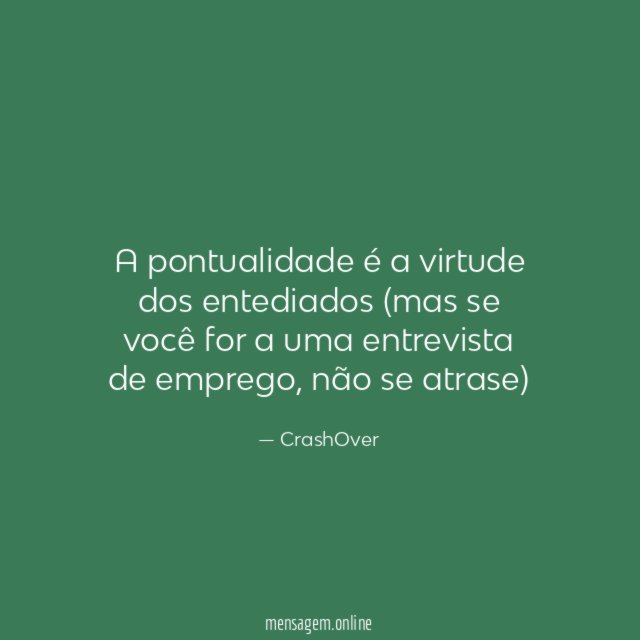 A pontualidade é a virtude dos entediados (mas