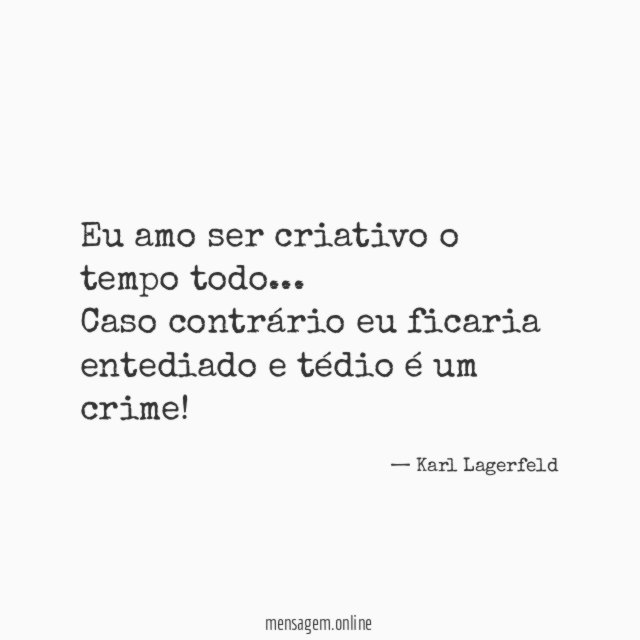 Eu amo ser criativo o tempo todo