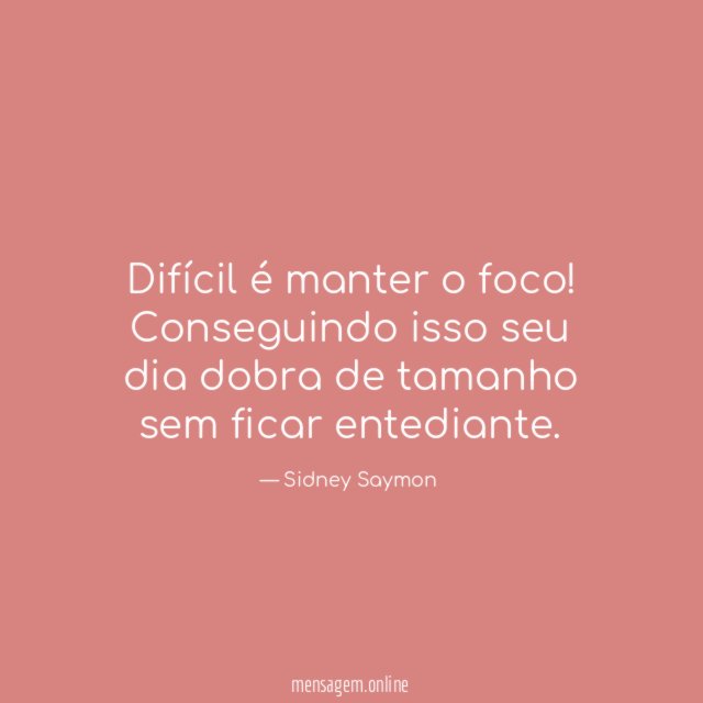 Difícil é manter o foco