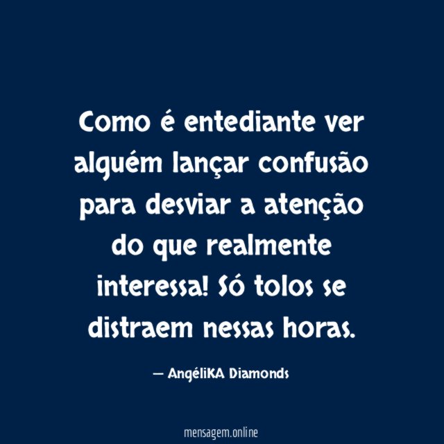 Como é entediante ver alguém lançar confusão para