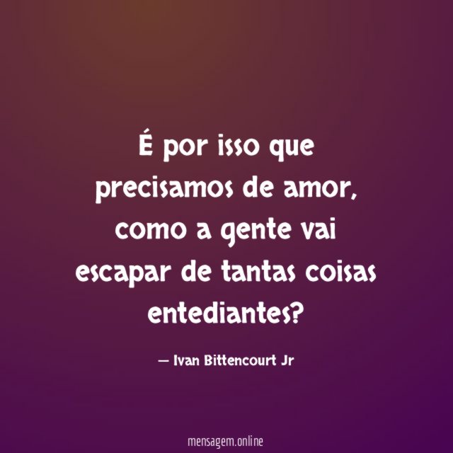 É por isso que precisamos de amor