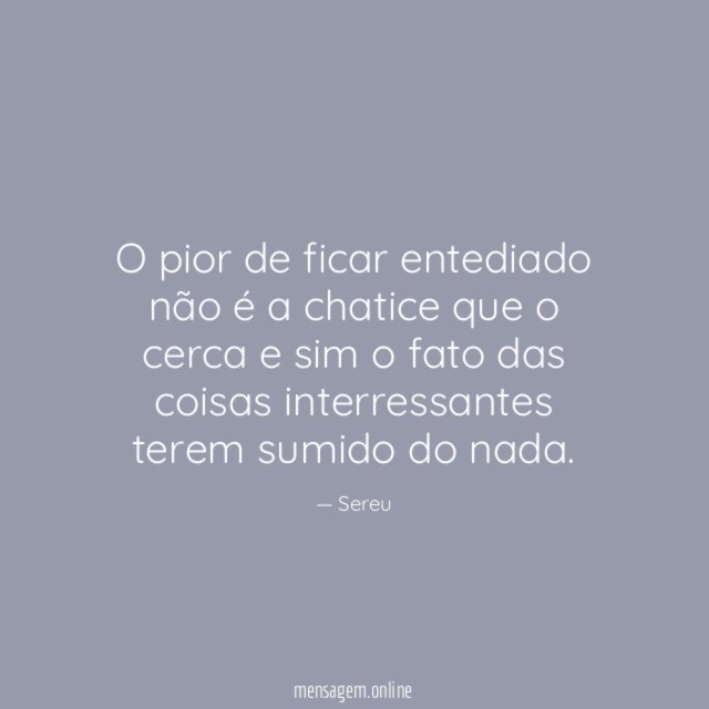 O pior de ficar entediado não é a