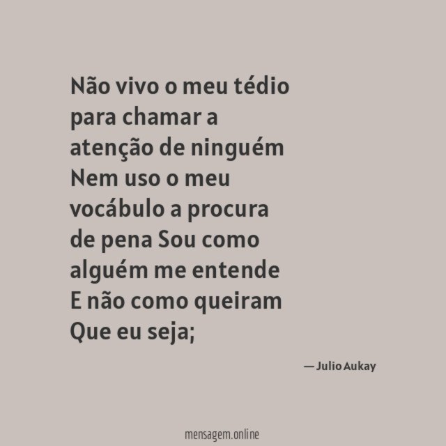 Não vivo o meu tédio para chamar a