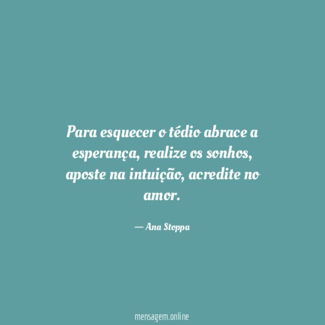 Para esquecer o tédio abrace a esperança