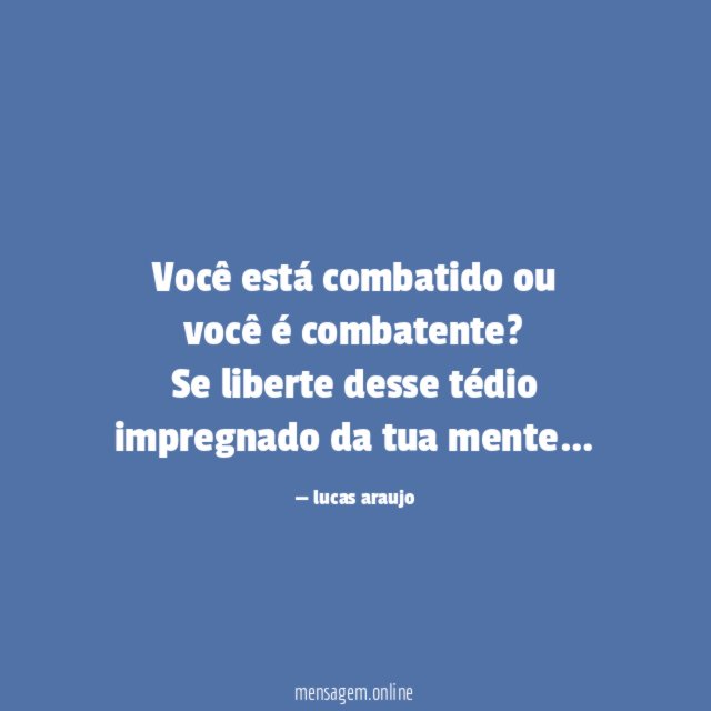 Você está combatido ou você é combatente