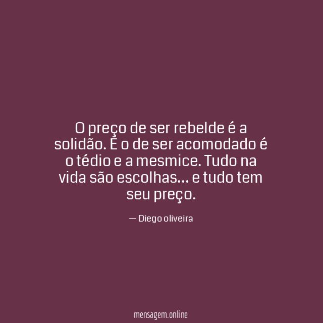 O preço de ser rebelde é a solidão