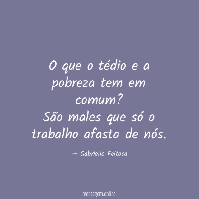 O que o tédio e a pobreza tem em comum