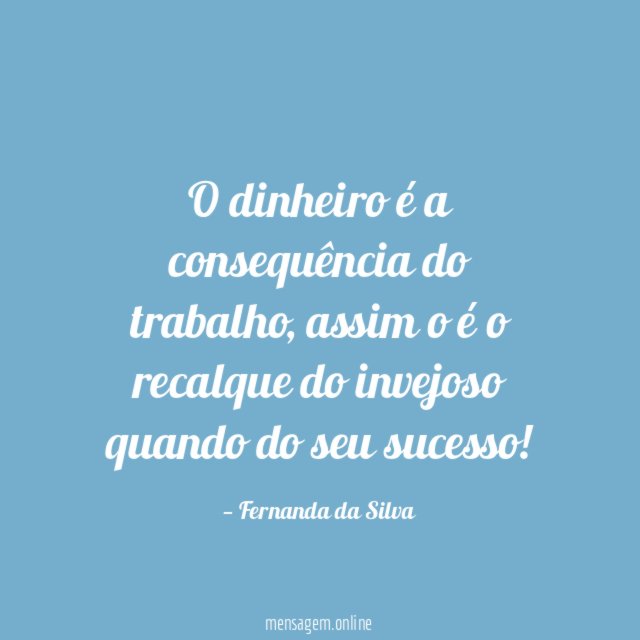 O dinheiro é a consequência do trabalho