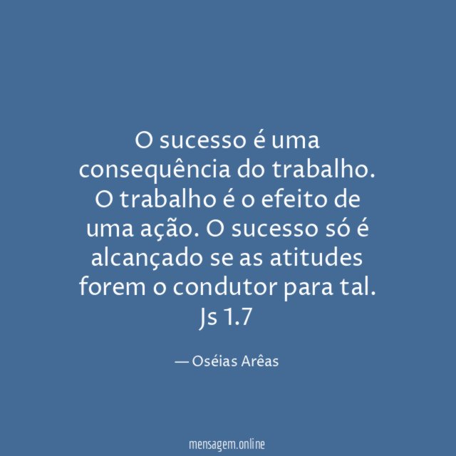 O sucesso é uma consequência do trabalho
