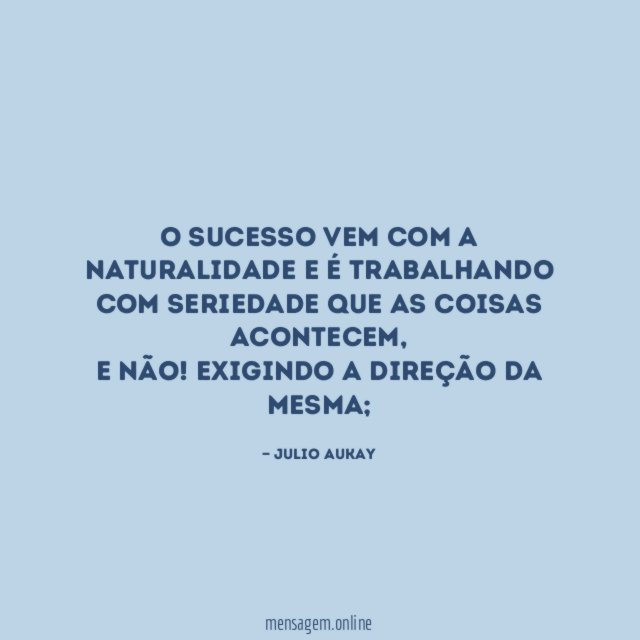 O sucesso vem com a naturalidade e é