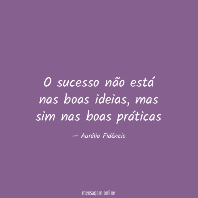 O sucesso não está nas boas ideias