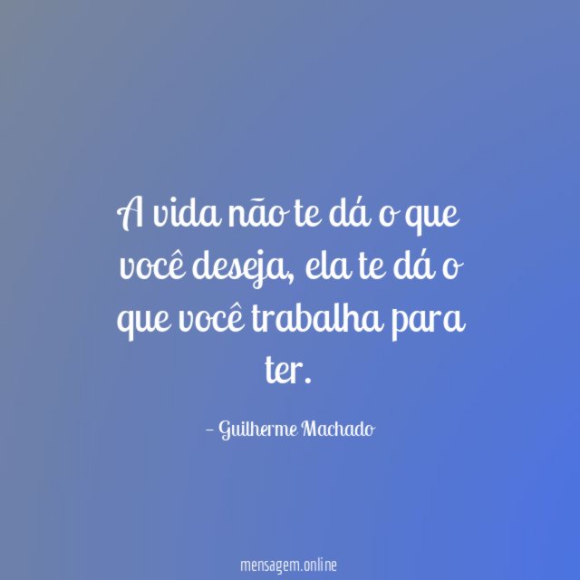 A vida não te dá o que você deseja