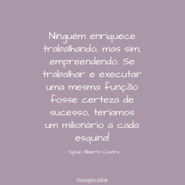 Ninguém enriquece trabalhando