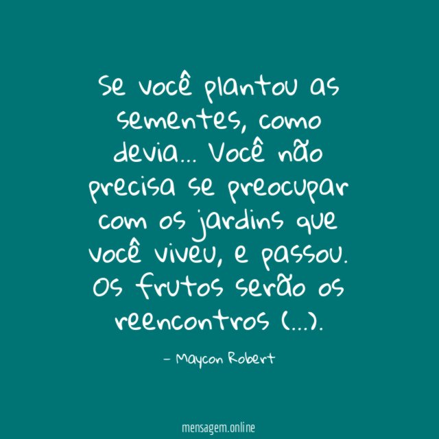 Se você plantou as sementes