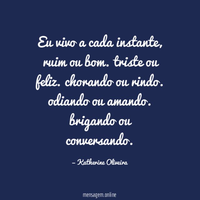 Eu vivo a cada instante