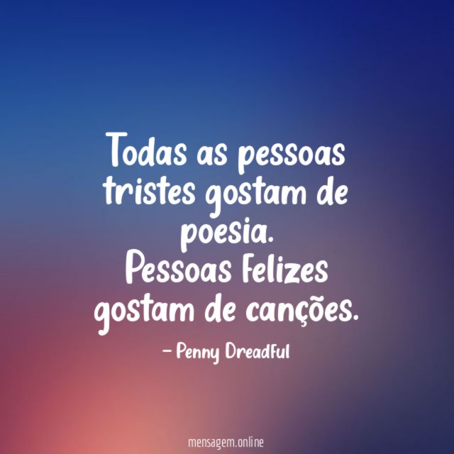 Todas as pessoas tristes gostam de poesia