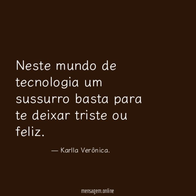 Neste mundo de tecnologia um sussurro basta para