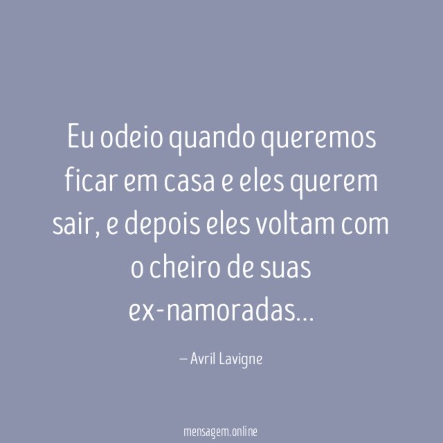 Eu odeio quando queremos ficar em casa e eles querem sair
