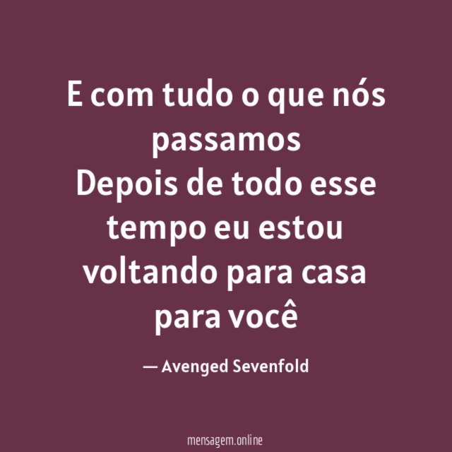 E com tudo o que nós passamos Depois de