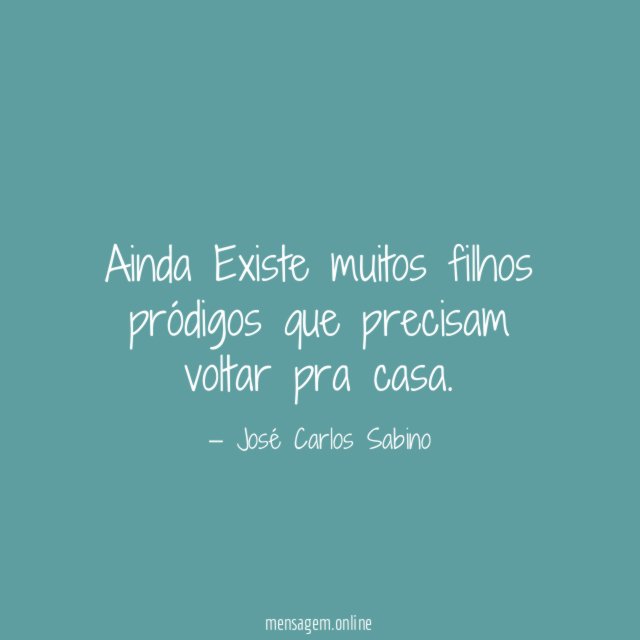 Ainda Existe muitos filhos pródigos que precisam voltar pra casa