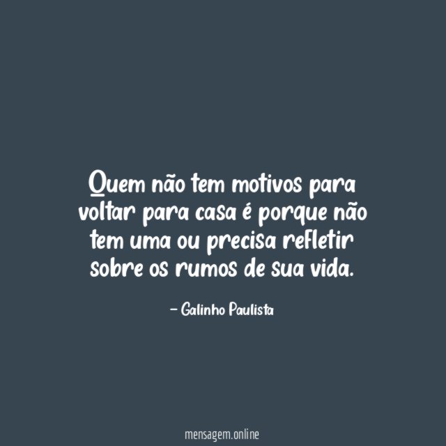 Quem não tem motivos para voltar para casa