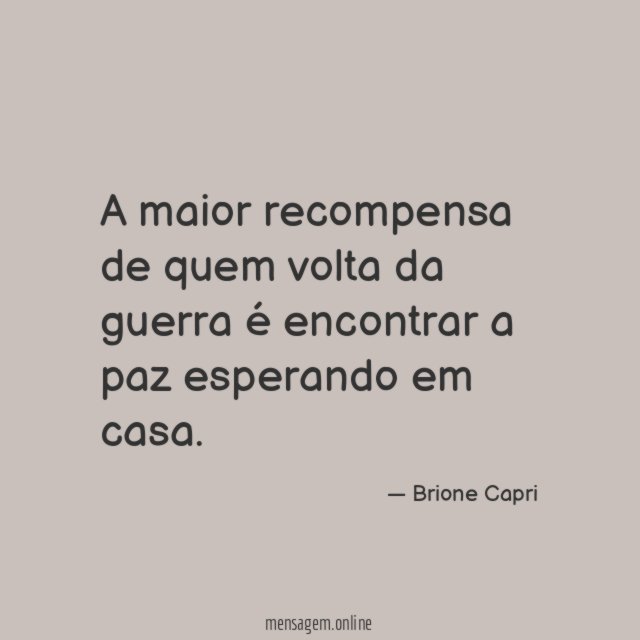 A maior recompensa de quem volta da guerra
