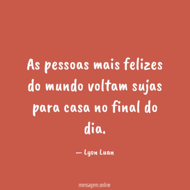 As pessoas mais felizes do mundo voltam sujas