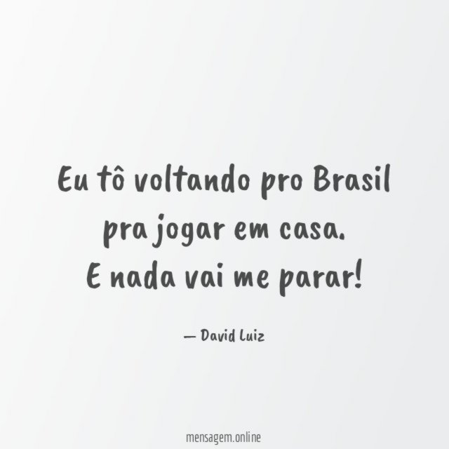 Eu tô voltando pro Brasil pra jogar em casa